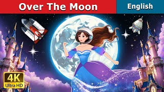 Over the Moon Story | Stories for Teenagers | @EnglishFairyTales