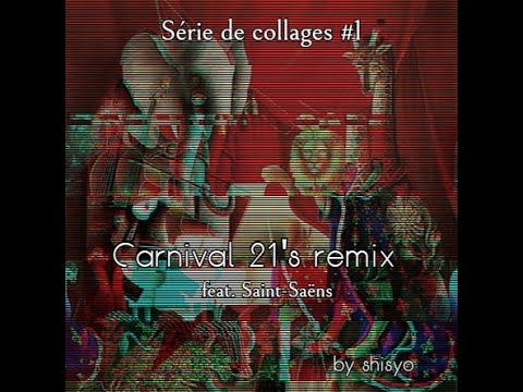 【Série de collages #1】Carnival 21's remix feat. Saint-Saëns