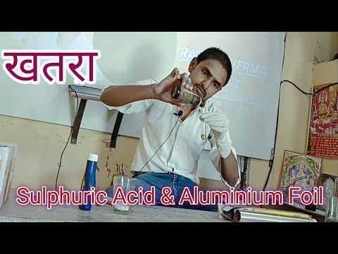 Experiment on Sulphuric Acid & Aluminium Foil