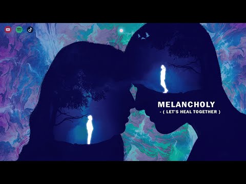 Melancholy music - ( Let’s Heal Together )