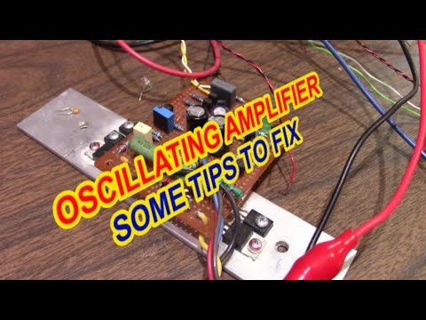 Oscillating amplifier - Tips to fix