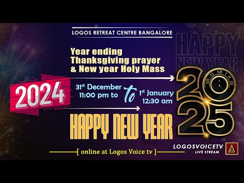 New Year  Holy Mass 2025  | 31 - December -2024 11 PM  | Logos Retreat Centre, Bangalore