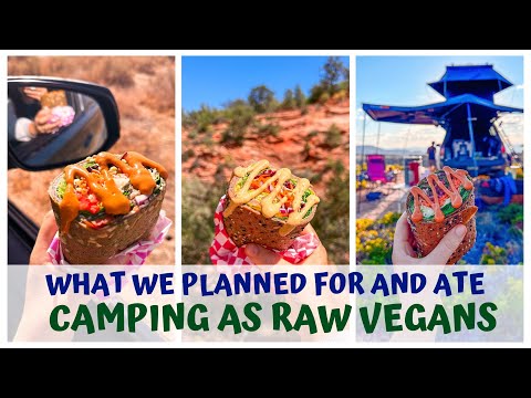 WHAT WE PLANNED FOR AND ATE CAMPING AS RAW FOOD VEGANS