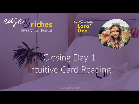 Intuitive Card Reading to Close Day 1 with Lara Gee - Session 5 of Ease & Riches Retreat