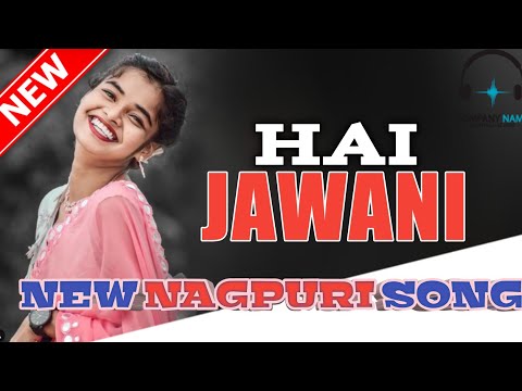 NEW NAGPURI SONG 2024 // HAY JAWANI //NEW NAGPURI SONG //हाय जवानी नागपुरी सॉन्ग