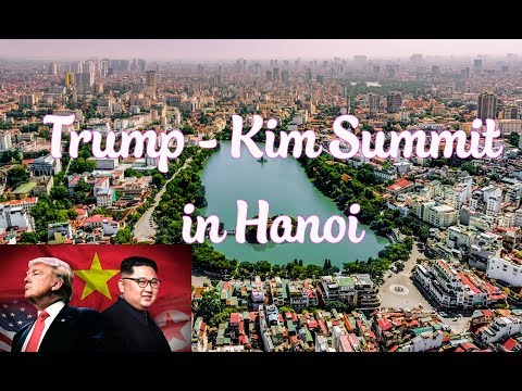 Kim - Trump Summit in Hanoi 2019 | All Locations Were Prepared Carefully