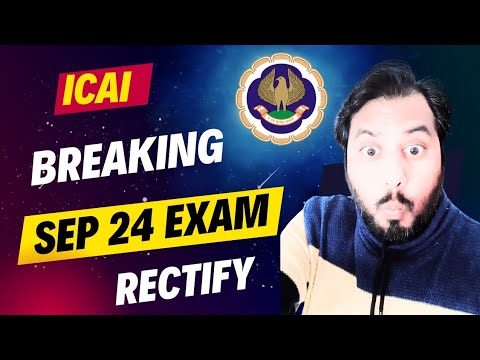 |ICAI Breaking For Sep 24 Exam| Rectification Possible ICAI Urge ✅🔥|