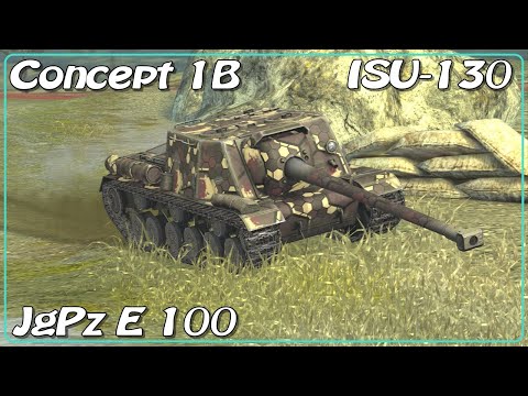 Concept 1B • JgPz E 100 • ISU-130 • WoT Blitz *SR