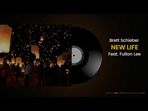 New Life (single version) - Brett Schieber featuring Fulton Lee