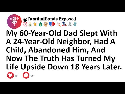 My 60-Year-Old Dad Slept With A 24-Year-Old Neighbor, Had A Child, Abandoned Him, And Now The Truth