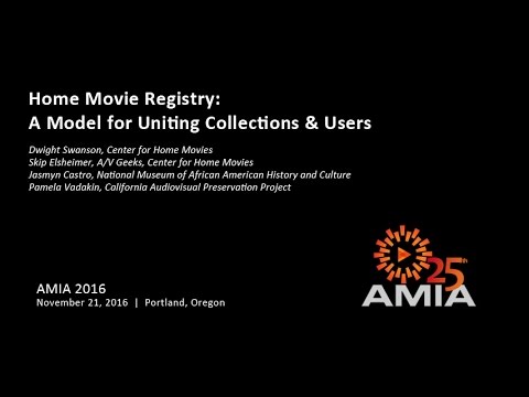 AMIA 2015:  Home Movie Registry:  A Model for Uniting Collections & Users