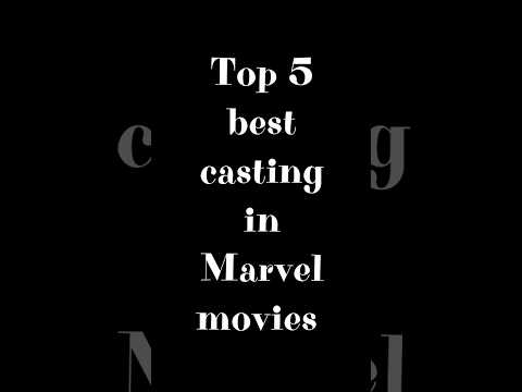 Top 5 best casting in Marvel movies