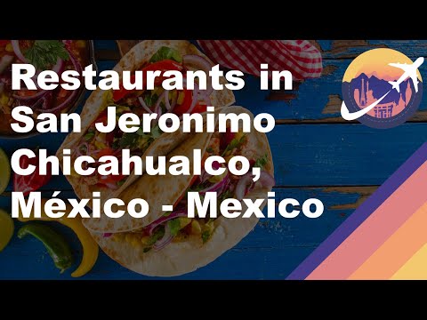 Restaurants in San Jeronimo Chicahualco, México - Mexico