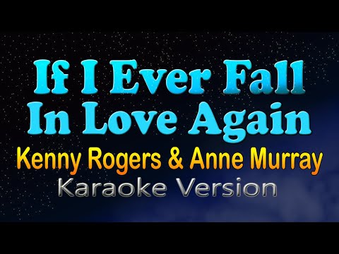 IF I EVER FALL IN LOVE AGAIN - Kenny Rogers & Anne Murray (HD Karaoke)