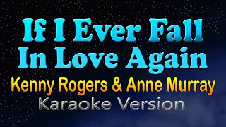 IF I EVER FALL IN LOVE AGAIN - Kenny Rogers & Anne Murray (HD Karaoke)