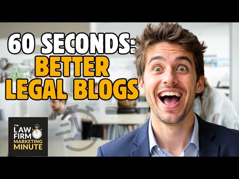 The 60-Second Guide to Better Legal Blogs