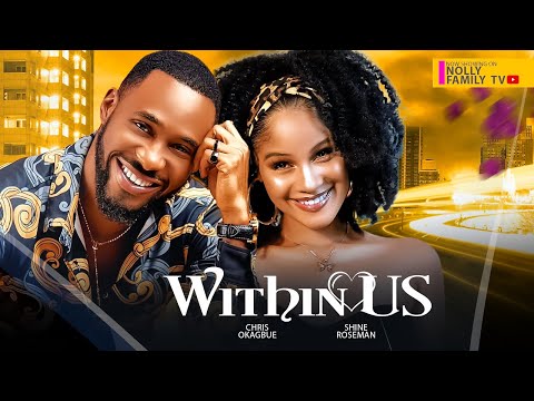 WITHIN US (New Movie) Chris Okagbue, Shine Rosman, Jerry Mudiaga 2024 Nollywood Romantic Movie