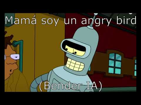 Mamá soy un angry bird (Bender IA)