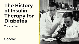 The History of Insulin Therapy for Diabetes | Then vs. Now | GoodRx