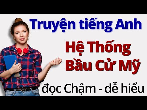 Học Tiếng Anh Qua Truyện Song Ngữ | Hệ Thống Bầu Cử Ở Mỹ 2024 | Learn English Through Story