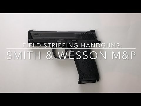 Smith & Wesson M&P Field Strip & Reassembly by Silvercore