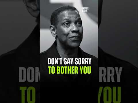 Don't Say Sorry To Bother you = denzel washington #denzelwashingtonquotes #motivation #mindset