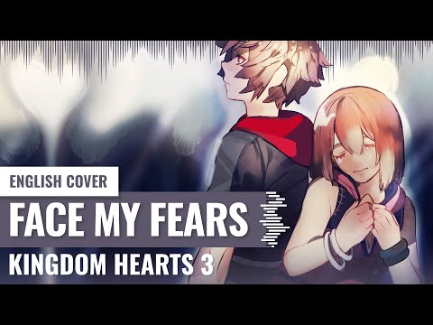 [Yukinami & @Aleyna] Face My Fears ~ Kingdom Hearts Japanese/English COVER