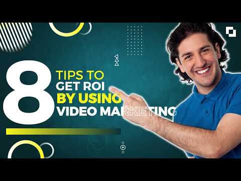 Get ROI from Video Marketing by using these 8 Tips