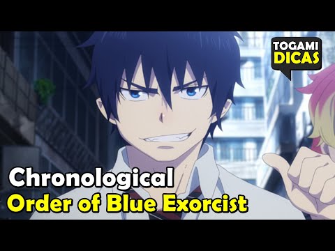 Order To Watch BLUE EXORCIST - Chronological Order of BLUE EXORCIST