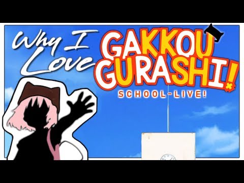 Why I Love Gakkou Gurashi (School Live)