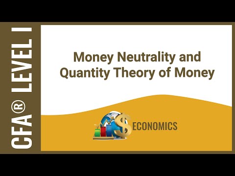 CFA® Level I Economics - Money Neutrality and Quantity Theory of Money