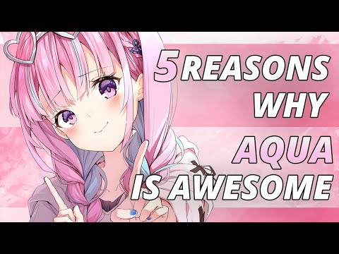 5 Reasons why Minato Aqua is Awesome!