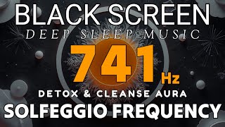 PSYCHIC AWAKEN FREQUENCY 741Hz, DETOX & CLEANSE AURA - Music For Healing Removes Toxins & Negativity