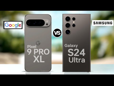 Google pixel 9 pro XL VS Samsung galaxy S24 ultra