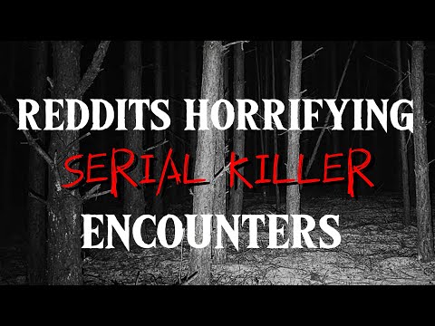 Reddit’s Horrifying SERIAL KILLER Encounters: AskReddit