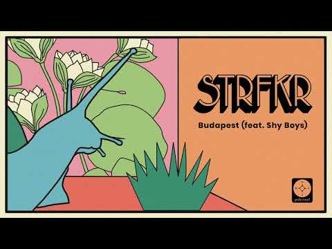 STRFKR - Budapest (feat. Shy Boys) [OFFICIAL AUDIO]