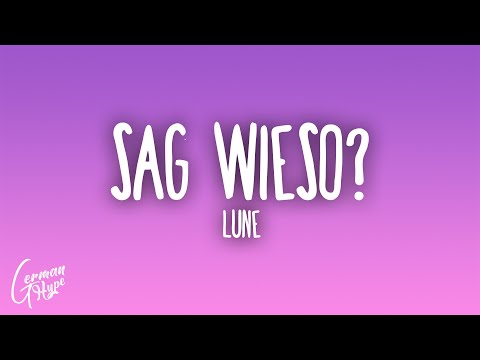 Lune - sag wieso?