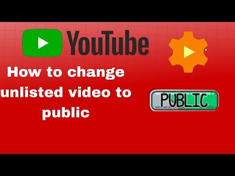 how to change unlisted video to public