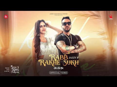 Rabb Rakhe Sukh | Jazzy B | ft. Kiran Brar | Ustad Ji King Forever | Punjabi Song