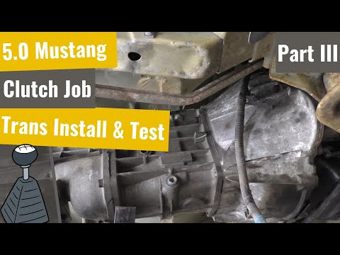 Mustang 5.0 Clutch Job - Part Three - Transmission Install & Test Drive