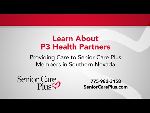 Learn About P3 Health Partners - Providing Care to Senior Care Plus Members in Southern Nevada