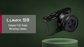 Introducing LUMIX S9 | Compact Full-Frame Mirrorless Camera