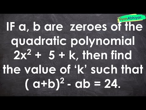 IF a, b are  zeroes of the quadratic polynomial 2x2 +  5 + k, then find  the value of ‘k’ such