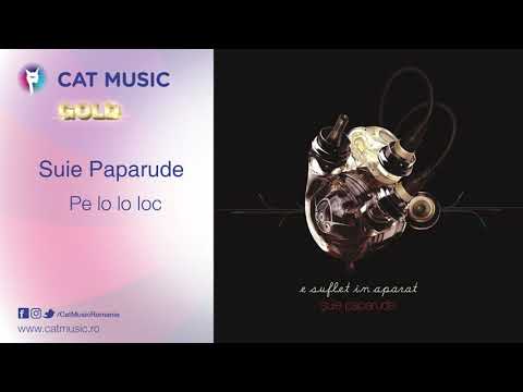 Suie Paparude - Pe Lo Lo Loc