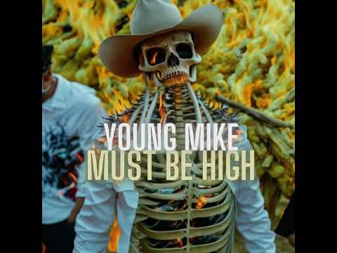 YOUNG MIKE - MUST BE HIGH (OFFICIAL AUDIO)