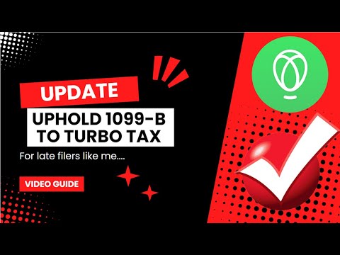 HOW TO UPLOAD THE UPHOLD 1099B FORM INFO TO TURBOTAX