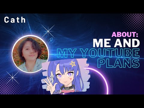 ABOUT ME AND MY YOUTUBE PLANS