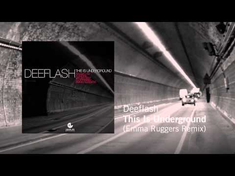 Deeflash - This Is Underground (Emma Ruggers Remix)