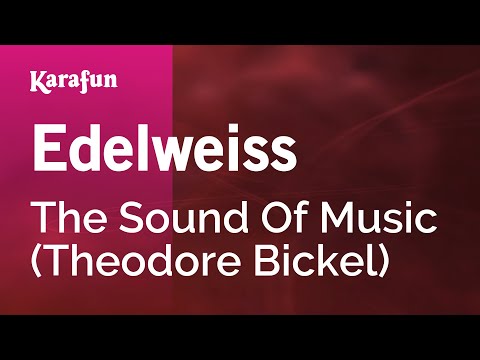 Edelweiss - The Sound of Music (musical) (Theodore Bickel) | Karaoke Version | KaraFun