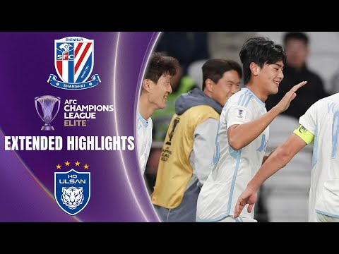 Shanghai Shenhua vs. Ulsan Hyundai: Extended Highlights | AFC Champions League Elite | CBS Sports